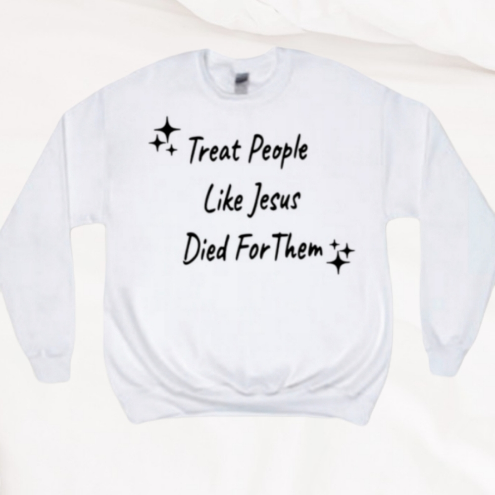 Treat People like Jesus Sweatshirt